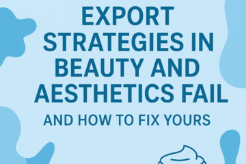 why most export strategies inbeautyandaestheticsfail